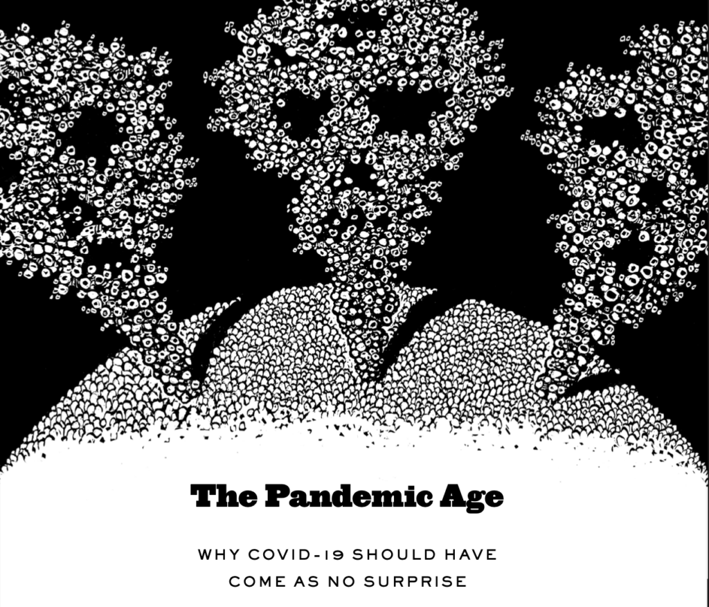 The Pandemic Age: Why Covid-19 Should Have Come as No Surprise image